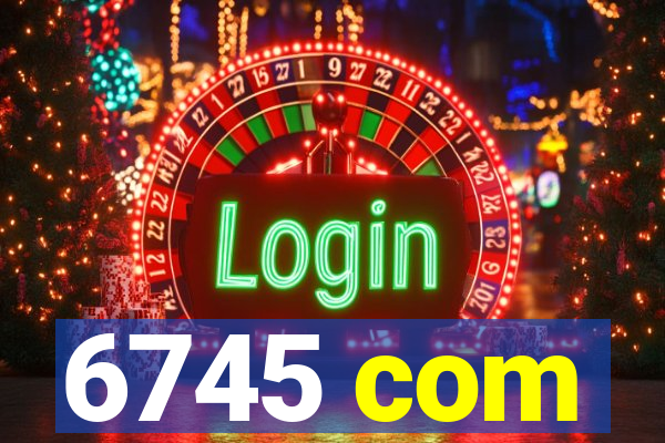 6745 com